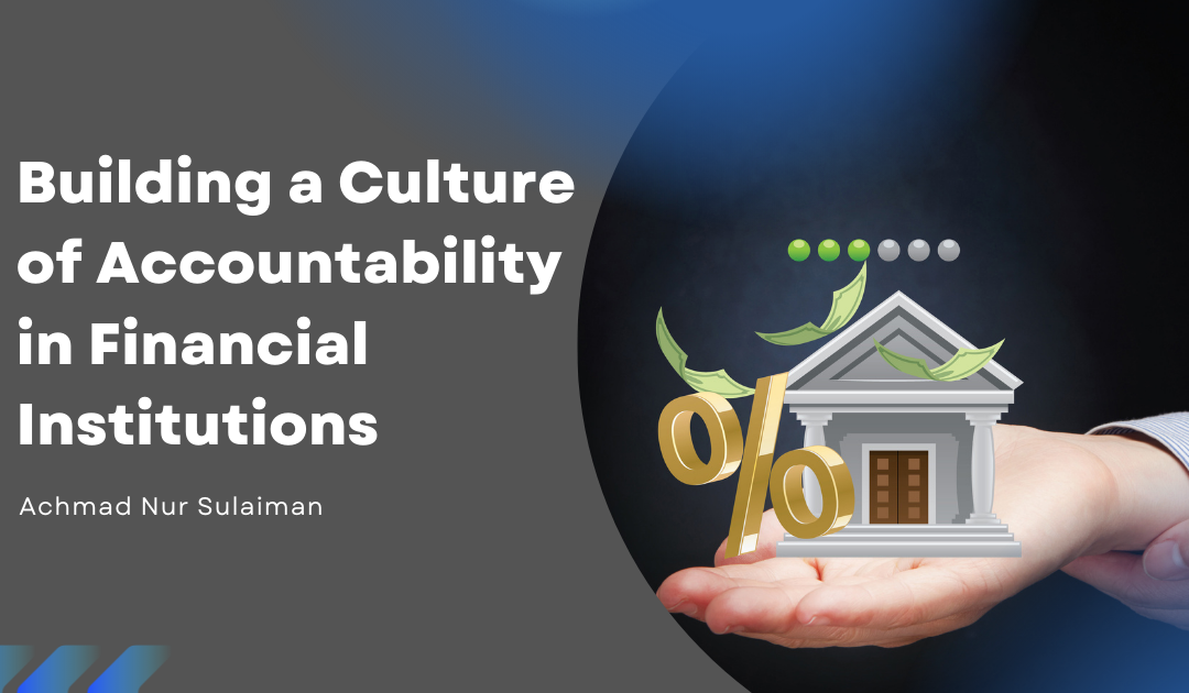 Building a Culture of Accountability in Financial Institutions