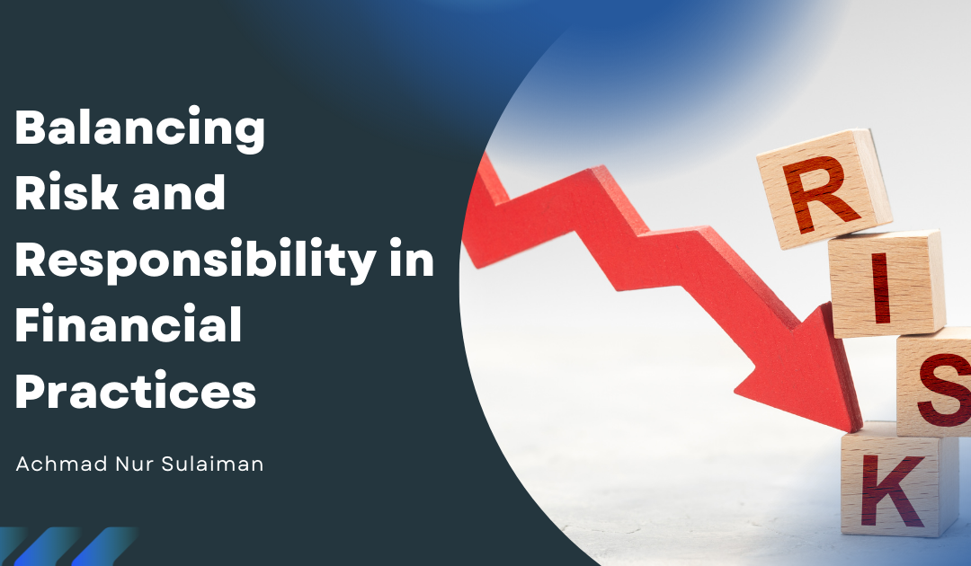 Balancing Risk and Responsibility in Financial Practices.